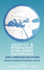 Image for Identity and Interaction in the Ancient Mediterranean : Jews, Christians and Others - A Festschrift for Stephen G. Wilson