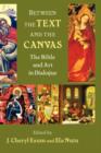 Image for Between the Text and the Canvas : The Bible and Art in Dialogue