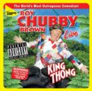 Image for Roy Chubby Brown : King Thong