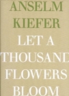 Image for Anselm Kiefer - Let a Thousand Flowers Bloom
