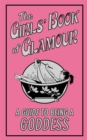 Image for The Girls&#39; Book of Glamour : A Guide to Being a Goddess