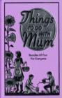 Image for Things to Do with Mum
