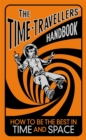 Image for The Time-Travellers&#39; Handbook : How to be the Best in Time and Space