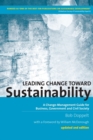 Image for Leading change toward sustainability  : a change-management guide for business, government and civil society