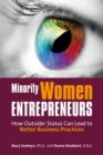 Image for Minority Women Entrepreneurs : How Outsider Status Can Lead to Better Business Practices