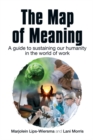 Image for The map of meaning  : a guide to sustaining our humanity in the world of work