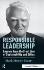 Image for Responsible leadership  : lessons from the front line of sustainability and ethics