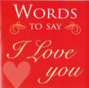 Image for Words to Say I Love You