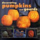 Image for Decorating pumpkins and gourds  : 20 fun and stylish projects for decorating pumpkins, gourds and squashes