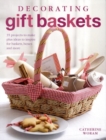 Image for Decorating gift baskets  : 35 projects to make plus ideas to inspire for baskets, boxes and more