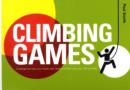 Image for Climbing games  : challenge and train your hands, feet, body and brain with over 120 activities