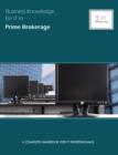 Image for Business Knowledge for IT in Prime Brokerage : A Complete Handbook for IT Professionals