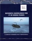 Image for Business Knowledge for IT in Hedge Funds: A Complete Handbook for IT Professionals.
