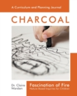 Image for Fascination of Fire: Charcoal : Nature-Based Inquiries for Children