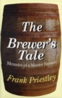 Image for The brewer&#39;s tale  : memoirs of a master brewer