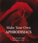 Image for Make Your Own Aphrodisiacs