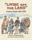 Image for Living off the land  : country people, 1850-1950