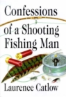 Image for Confessions of a Shooting Fishing Man