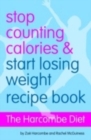 Image for Stop counting calories &amp; start losing weight  : The Harcombe Diet recipe book