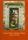 Image for France in Ruins - Buildings in Decay