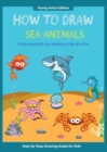 Image for How to Draw Sea Animals : Easy Step-by-Step Guide How to Draw for Kids