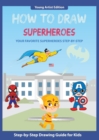 Image for How to Draw Superheroes : Easy Step-by-Step Guide How to Draw for Kids