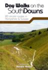 Image for Day walks on the South Downs  : 20 circular routes in Hampshire &amp; Sussex