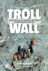 Image for Troll Wall: The Untold Story of the British First Ascent of Europe&#39;s Tallest Rock Face