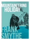 Image for Mountaineering Holiday: An Outstanding Alpine Climbing Season, 1939