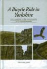 Image for A bicycle ride in Yorkshire  : an illustrated guide to the route of Le Tour Yorkshire