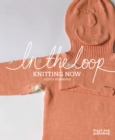 Image for In the Loop: Knitting Now