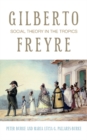 Image for Gilberto Freyre : Social Theory in the Tropics