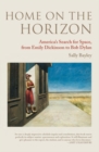 Image for Home on the horizon  : America&#39;s search for space, from Emily Dickinson to Bob Dylan