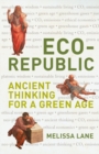 Image for Eco-republic  : ancient thinking for a green age