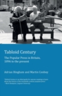 Image for Tabloid century  : the popular press in Britain, 1896 to the present