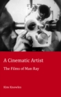 Image for A cinematic artist  : the films of Man Ray