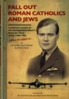 Image for Fall Out Roman Catholics and Jews : A Personal Account of This Distinguished Officer&#39;s Royal Air Force Career 1956-1963 with a Bit Added on...