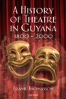 Image for A History of Theatre in Guyana 1800-2000