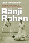 Image for From Ranji to Rohan  : cricket and Indian identity in colonial Guyana 1890s-1960s