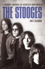 Image for The Stooges  : a journey through the Michigan underworld