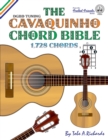 Image for The Cavaquinho Chord Bible: DGBD Standard Tuning 1,728 Chords