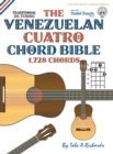 Image for The Venezuelan Cuatro Chord Bible: Traditional &#39;D6&#39; Tuning 1,728 Chords