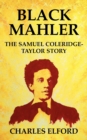 Image for Black Mahler  : the Samuel Coleridge-Taylor story