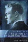 Image for Dreams of youth  : the letters of F. Scott Fitzgerald