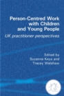 Image for Person-centred work with children and young people  : UK practitioner perspectives