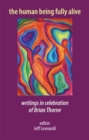 Image for The Human Being Fully Alive : Writings in Celebration of Brian Thorne