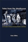 Image for Tales from the madhouse  : an insider critique of psychiatric services