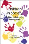 Image for Children in society  : politics, policies and interventions
