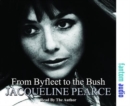 Image for From Byfleet to the Bush : The Autobiography of Jacqueline Pearce