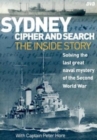 Image for Sydney Cipher and Search : Solving the Last Great Naval Mystery of the Second World Wa